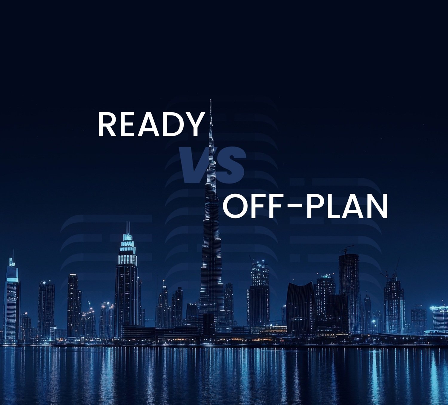 off plan vs ready property in dubai